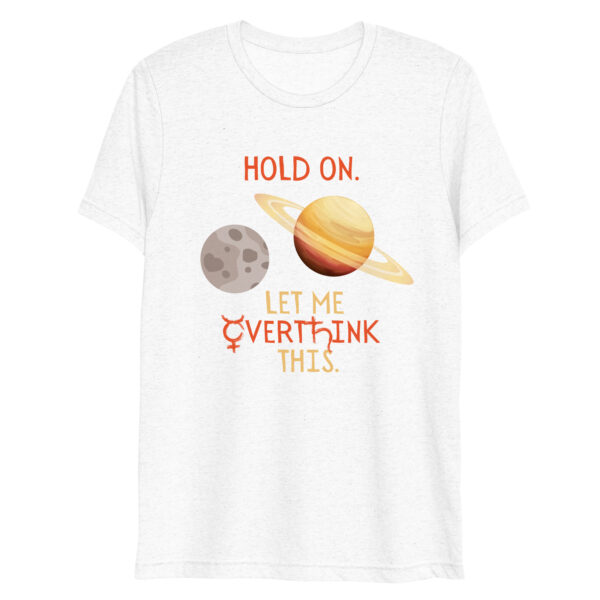 North Bone Essentials - T-Shirt - Hold On. Let Me Overthink This.