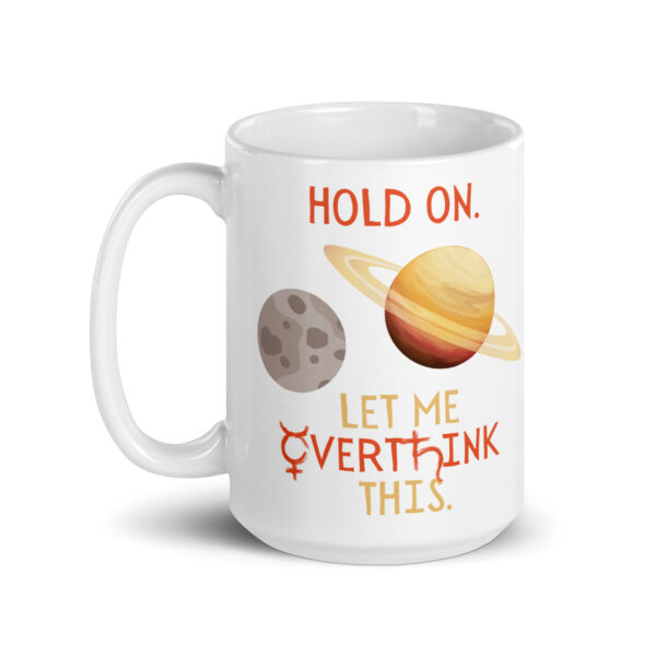 North Bone Essentials -15 oz Mug - Hold On. Let Me Overthink This. - White