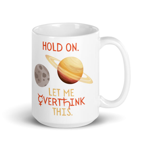 North Bone Essentials -15 oz Mug - Hold On. Let Me Overthink This. - White