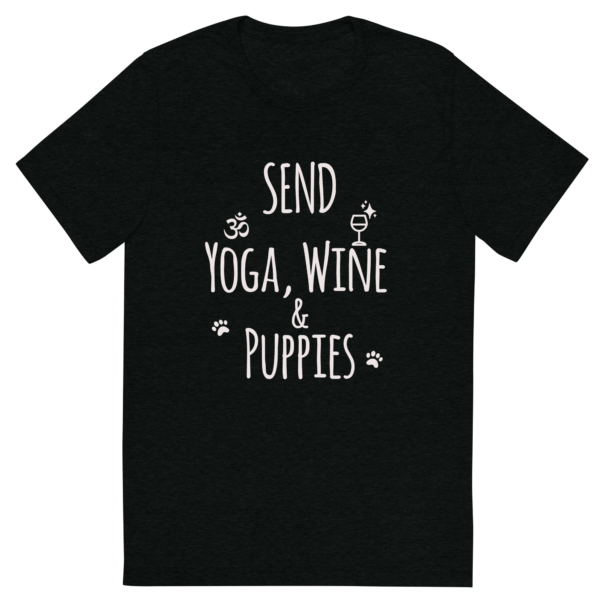 Send Yoga, Wine & PuppiesTM - T-Shirt